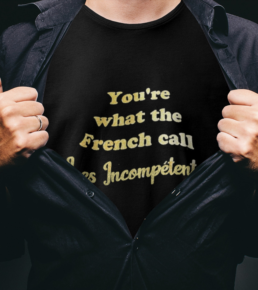 You’re What The French Call Les Incompétents Home Alone Quote T-Shirt