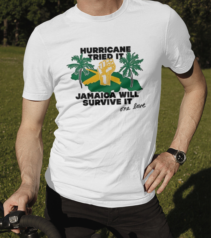 Hurricane Tried It Jamaica Will Survive It One Love Fist And Palm Trees T-Shirt
