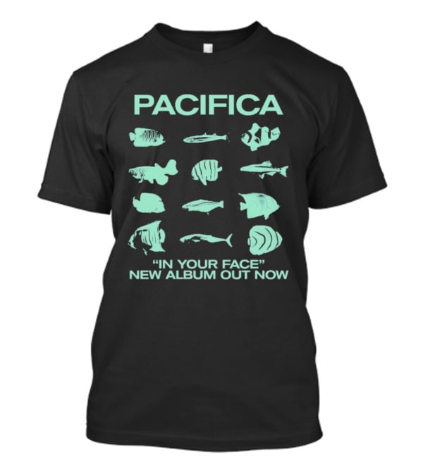 Pacifica "In Your Face" New Album Out Now Fish Collection T-Shirt