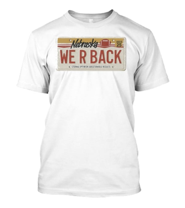 Nebraska We R Back License Plate Eternal Optimism Questionable Results T-Shirt