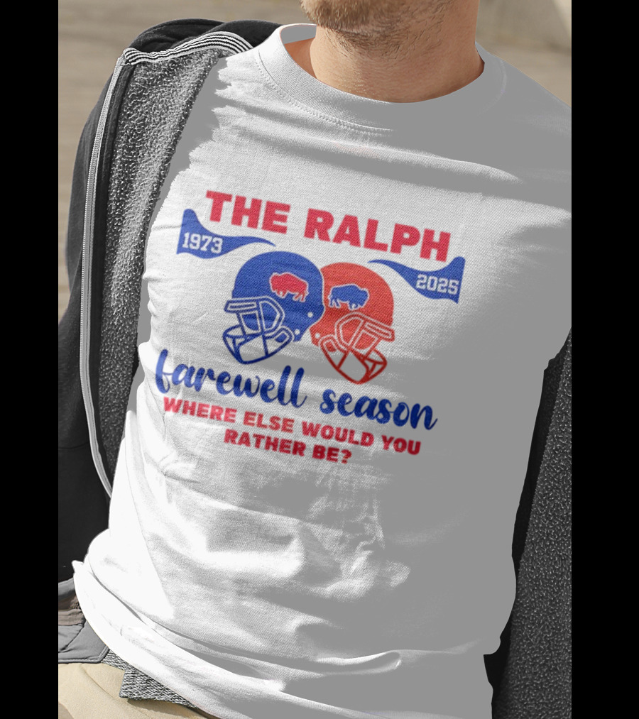 The Ralph 1973 2025 Buffalo Bills Helmet Farewell Season Where Else Would You Rather Be NFL Football T-Shirt