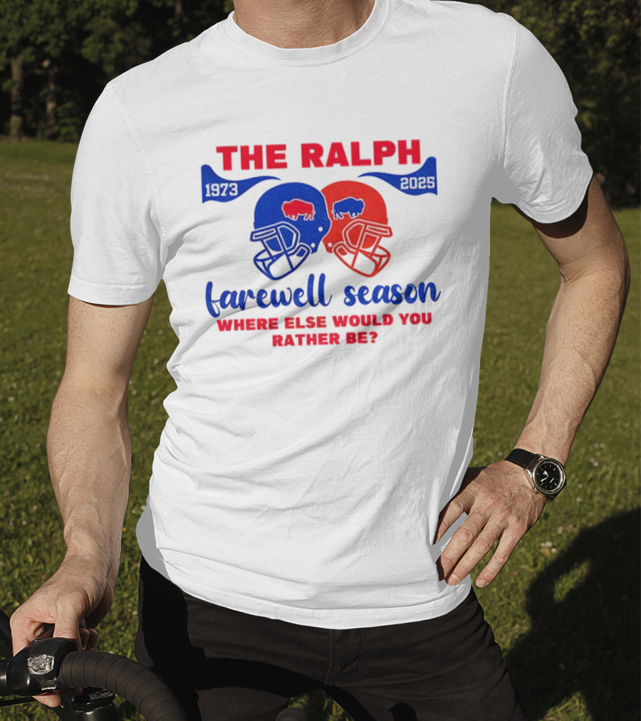 The Ralph 1973 2025 Buffalo Bills Helmet Farewell Season Where Else Would You Rather Be NFL Football T-Shirt