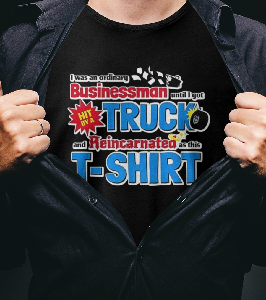 I Was An Ordinary Businessman Until I Got Hit By A Truck And Reincarnated As This T-Shirt