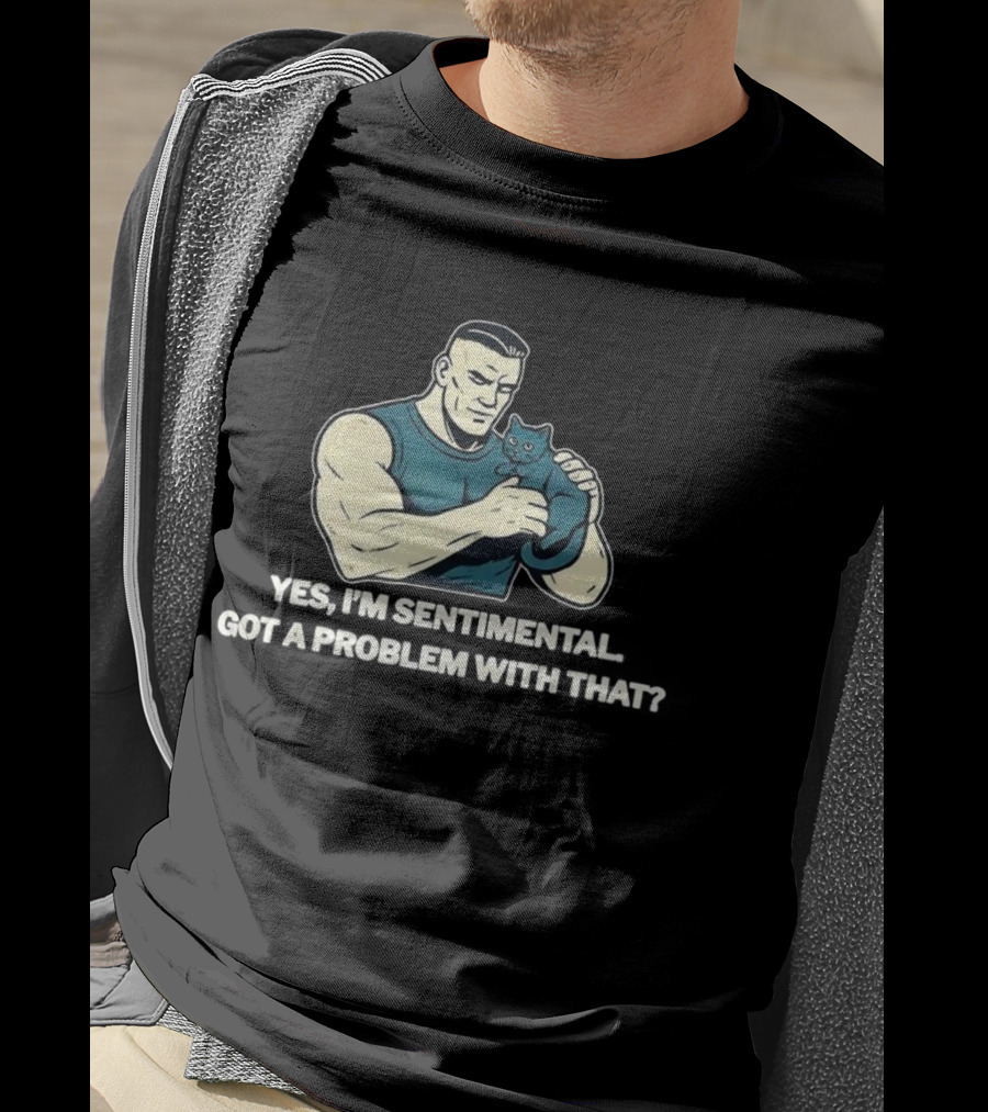 Yes I'm Sentimental Got A Problem With That Cat Lover Tough Guy And Kitten T-Shirt