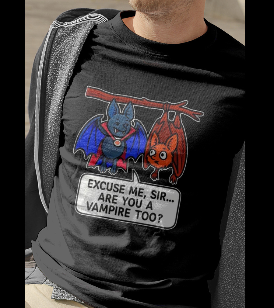 Excuse Me Sir Are You A Vampire Too Bat Conversation T-Shirt