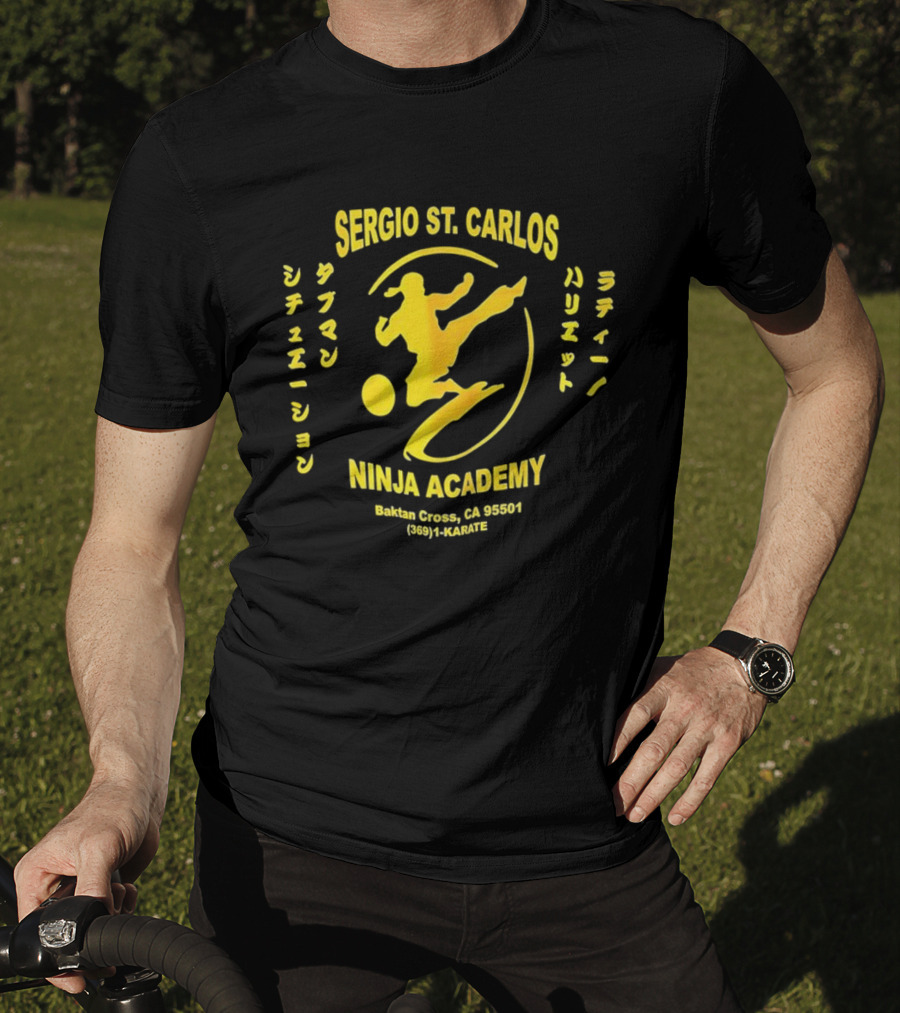 Sergio St. Carlos Ninja Academy Kickman Sissee Shonen Ladie Bariet Saloona Cross CA 95501 800 HI KARATE T-Shirt