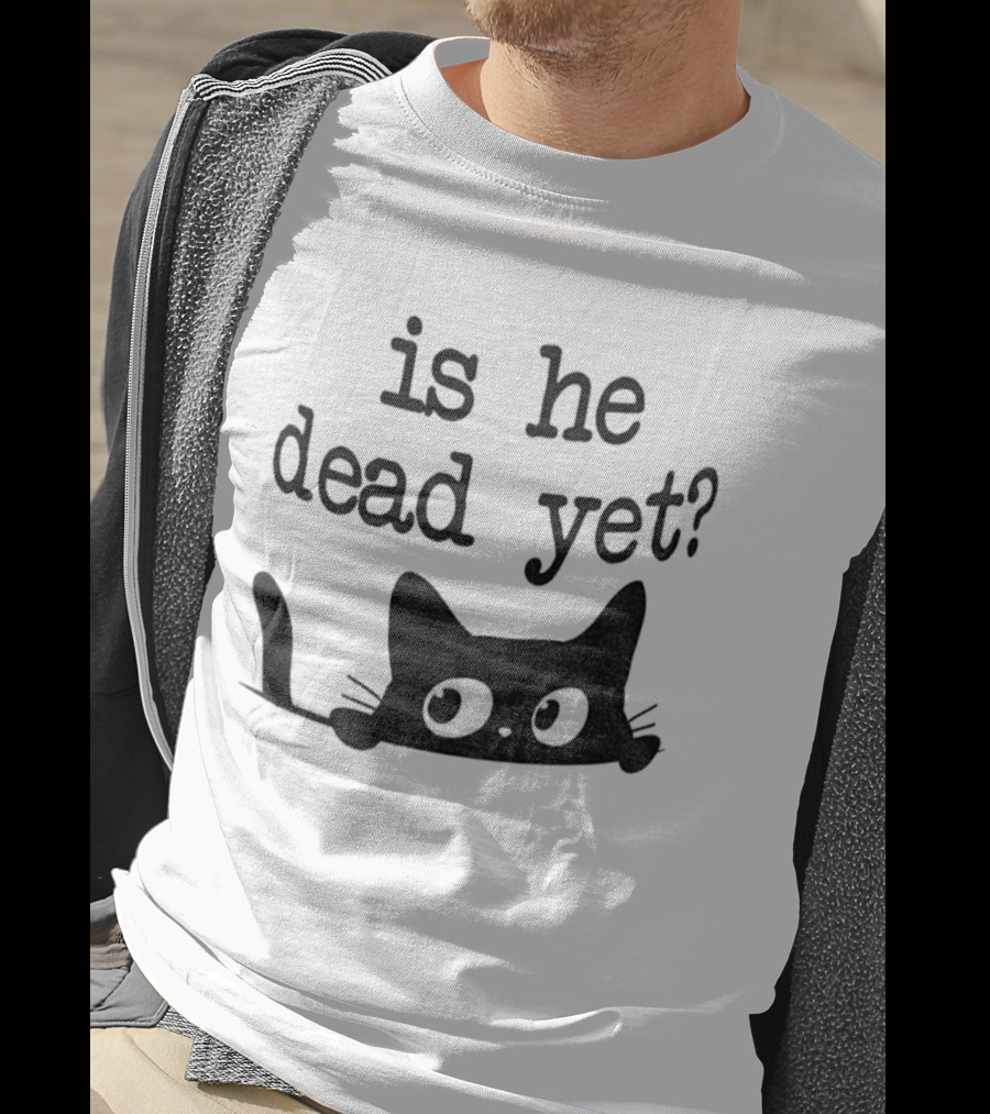 Is He Dead Yet Cute Cats Anti Maga Anti Fascism Donald Trump T-Shirt