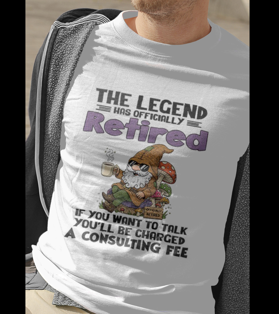 Gnome The Legend Retired Coffee Relaxation Consulting Fee T-Shirt