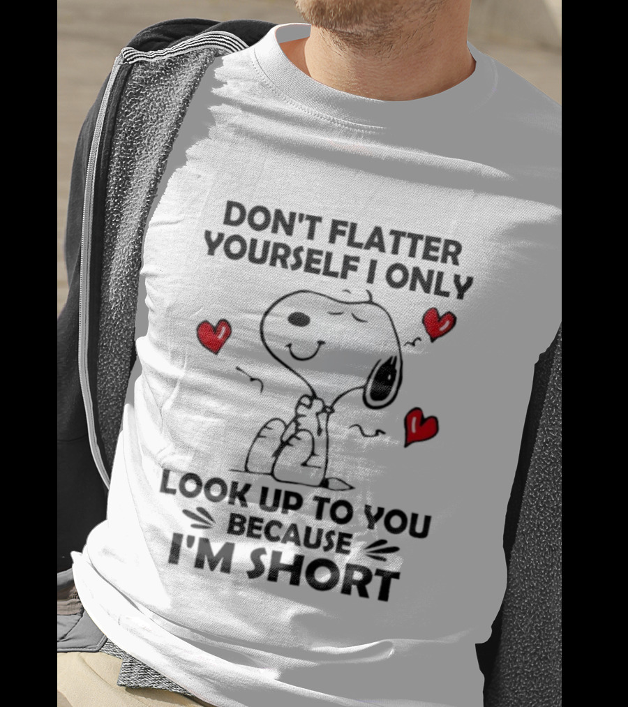 Snoopy Don't Flatter Yourself I Only Look Up To You Because I'm Short Cute Peanuts Comic Humor T-Shirt