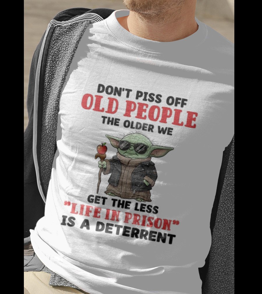 Piss Off Old People Baby Yoda Life In Prison T-Shirt