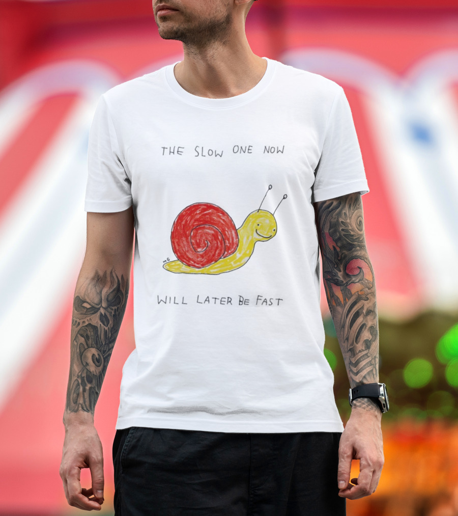 Snail The Slow One Will Later Be Fast T-Shirt
