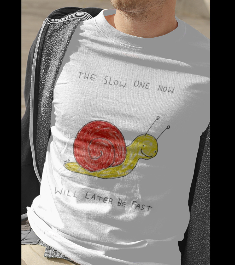 Snail The Slow One Will Later Be Fast T-Shirt