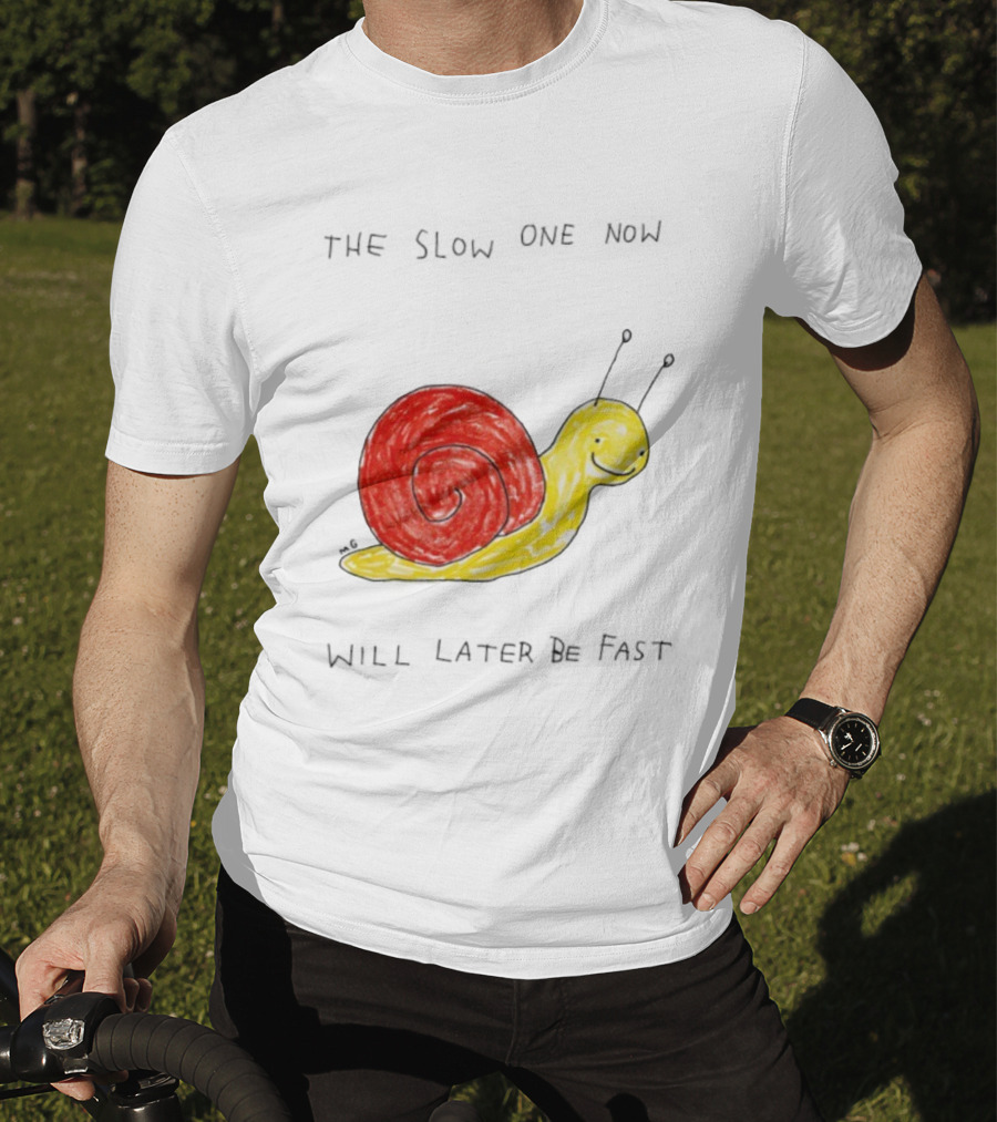 Snail The Slow One Will Later Be Fast T-Shirt