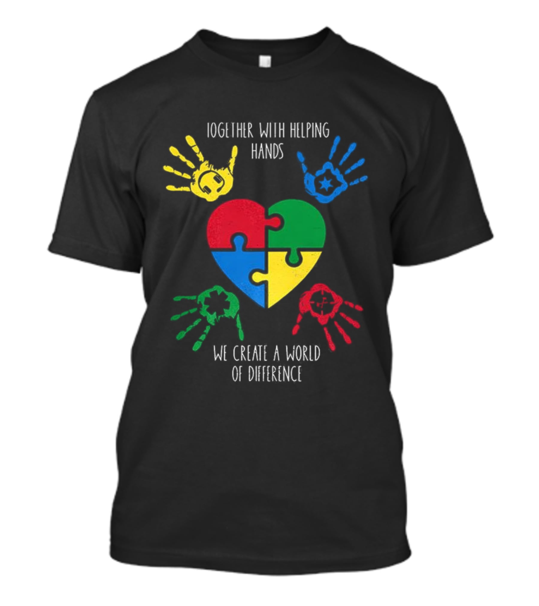 Together With Helping Hands Puzzle Heart Autism Awareness We Create A World Of Difference T-Shirt
