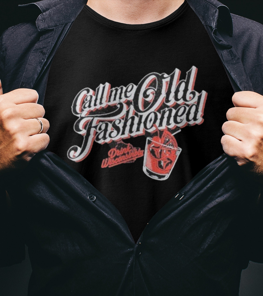 Drink Wisconsinbly Call Me Old Fashioned Retro Cocktail Vibes T-Shirt