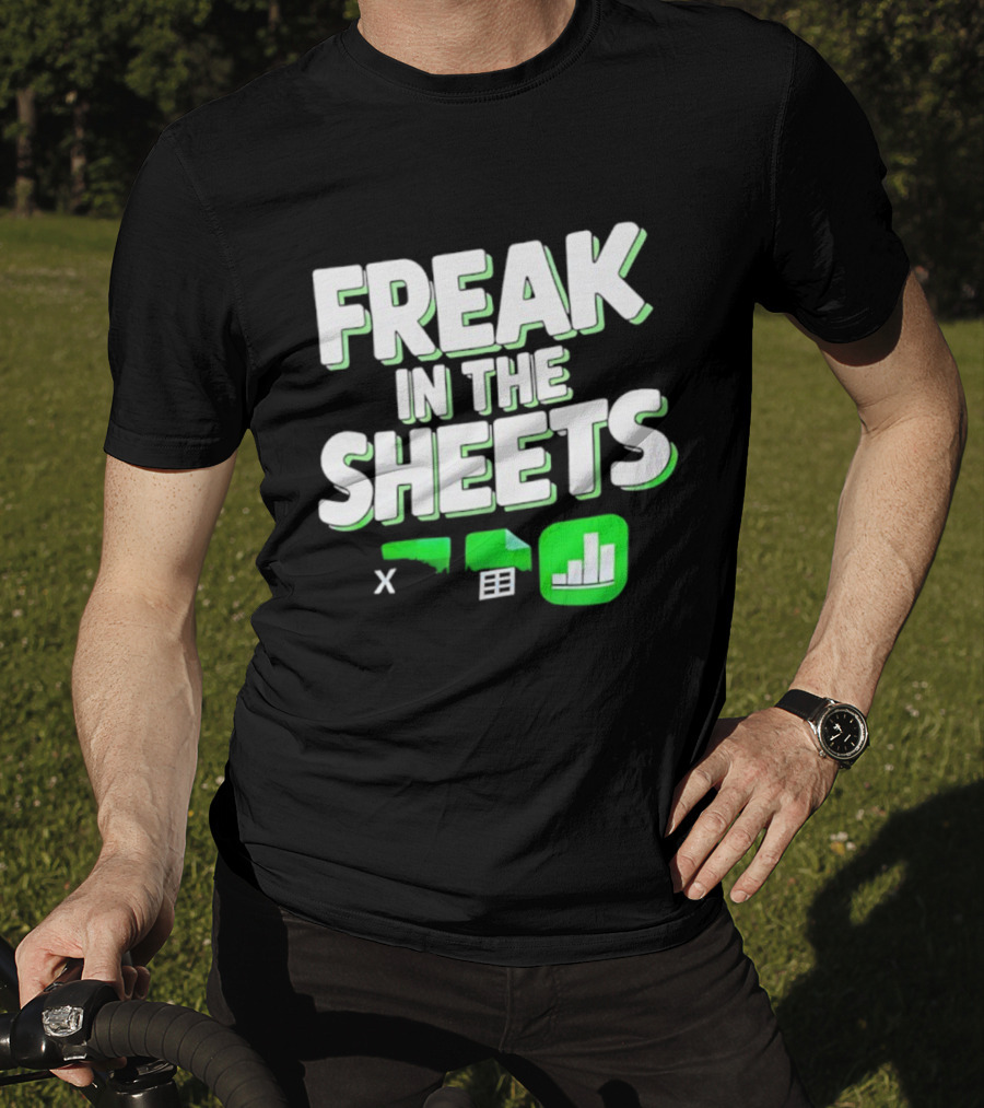Freak In The Sheets Microsoft Excel Spreadsheet Humor T-Shirt