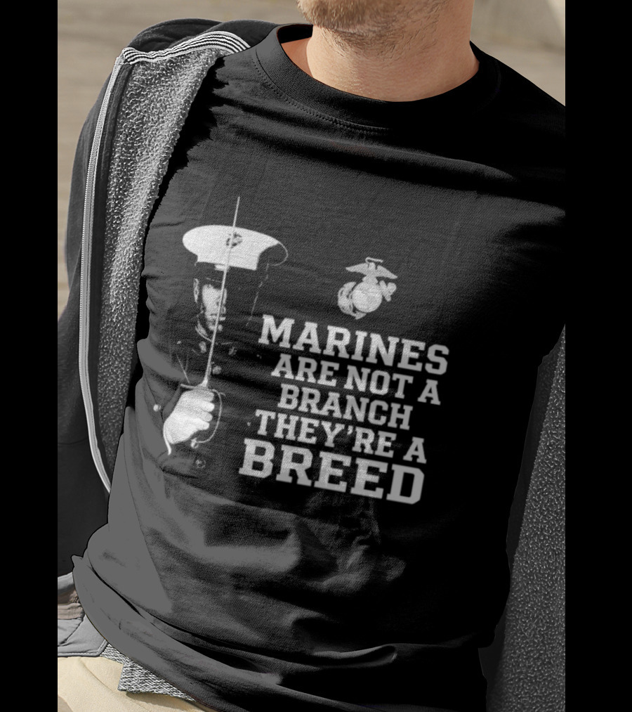Marines Are Not A Branch They're A Breed Semper Fi Motto Military Pride T-Shirt
