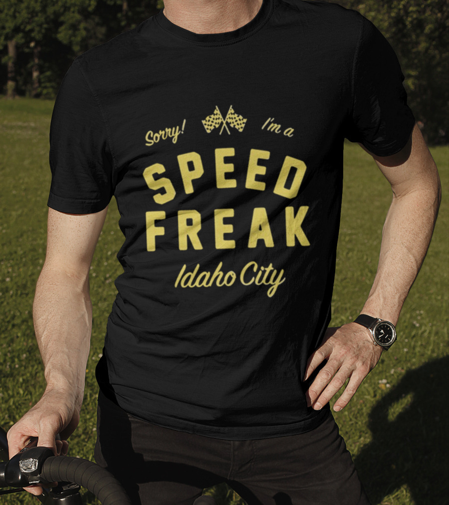 Sorry I'm A Speed Freak Idaho City Youth Lagoon T-Shirt