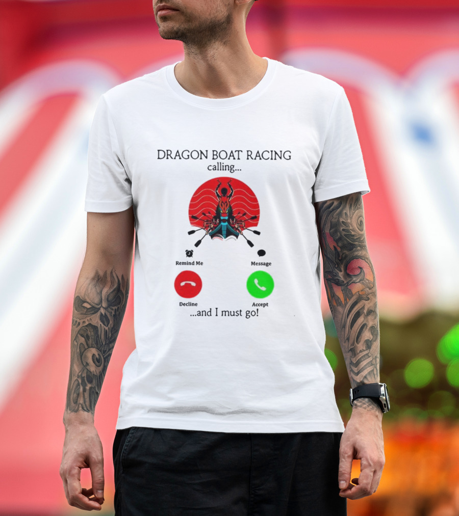 Dragon Boat Racing Calling I Must Go Phone Display With Paddles And Symbols T-Shirt
