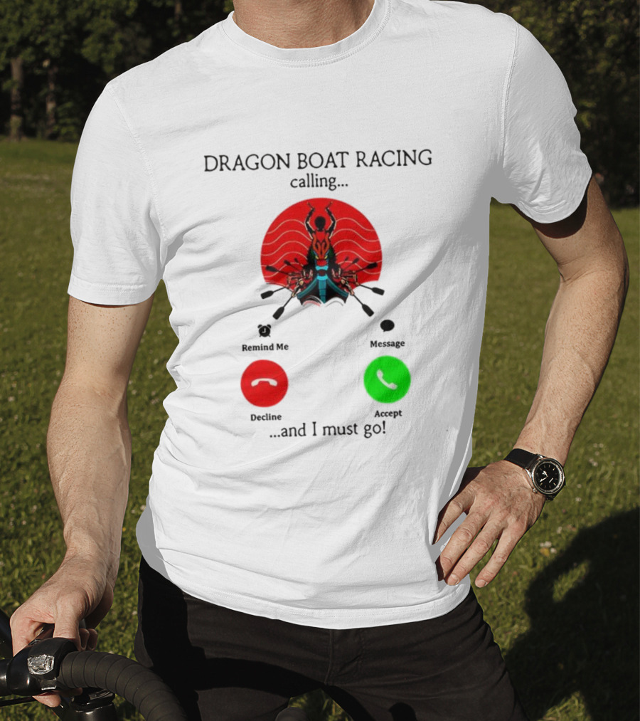 Dragon Boat Racing Calling I Must Go Phone Display With Paddles And Symbols T-Shirt