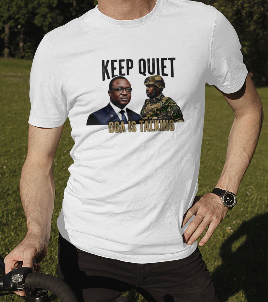 Keep Quiet Oga Is Talking Military Leader And Soldier T-Shirt