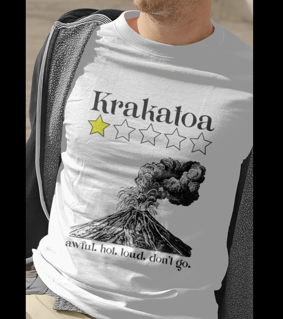 Krakatoa One Star Awful Hot Loud Don't Go Volcanic Review T-Shirt