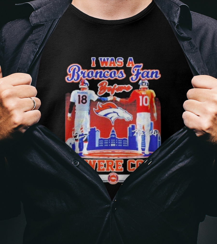 I Was A Broncos Fan Before It Were Cool Peyton Manning 18 Bo Nix 10 Denver Skyline Signatures T-Shirt