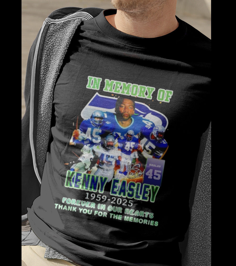 In Memory Of Kenny Easley 1959 2025 Forever In Our Hearts Thank You For The Memories Seattle Football Legend 45 T-Shirt