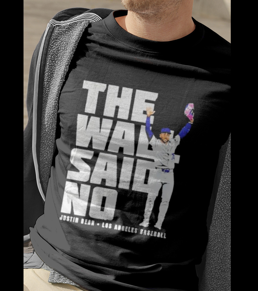 The Wall Said No Justin Dean Los Angeles Baseball T-Shirt