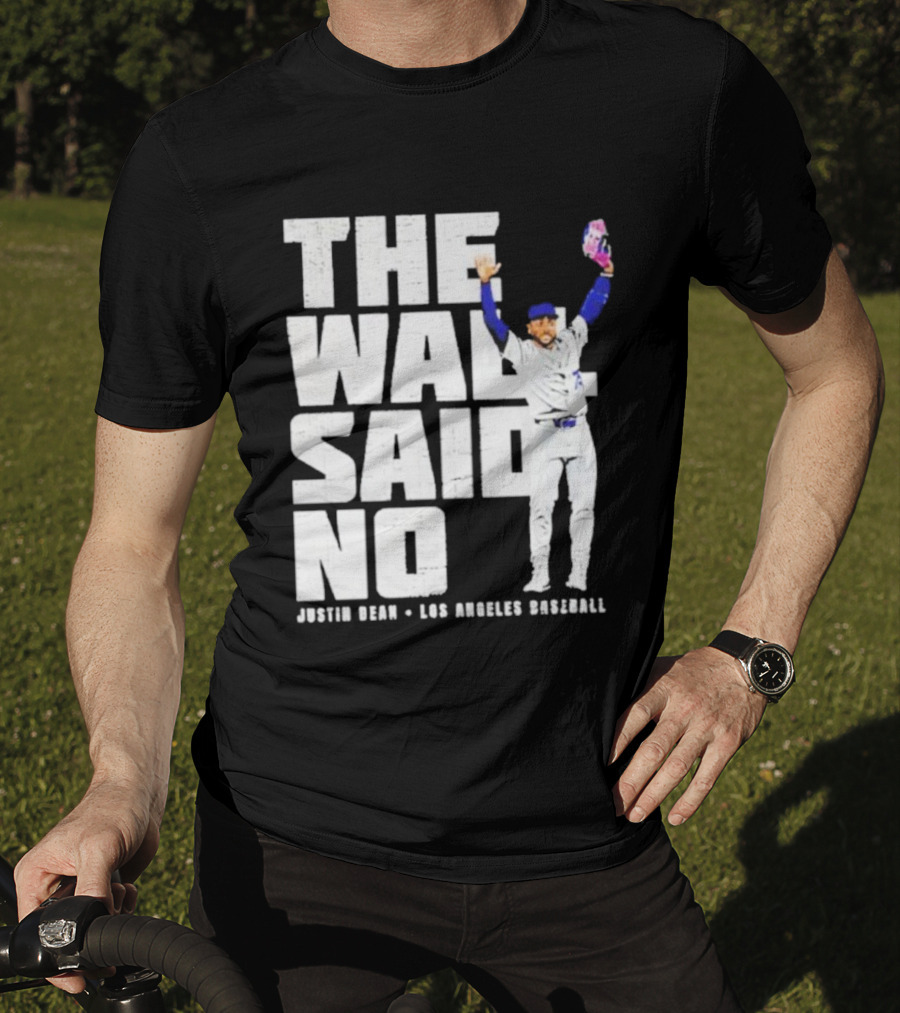 The Wall Said No Justin Dean Los Angeles Baseball T-Shirt