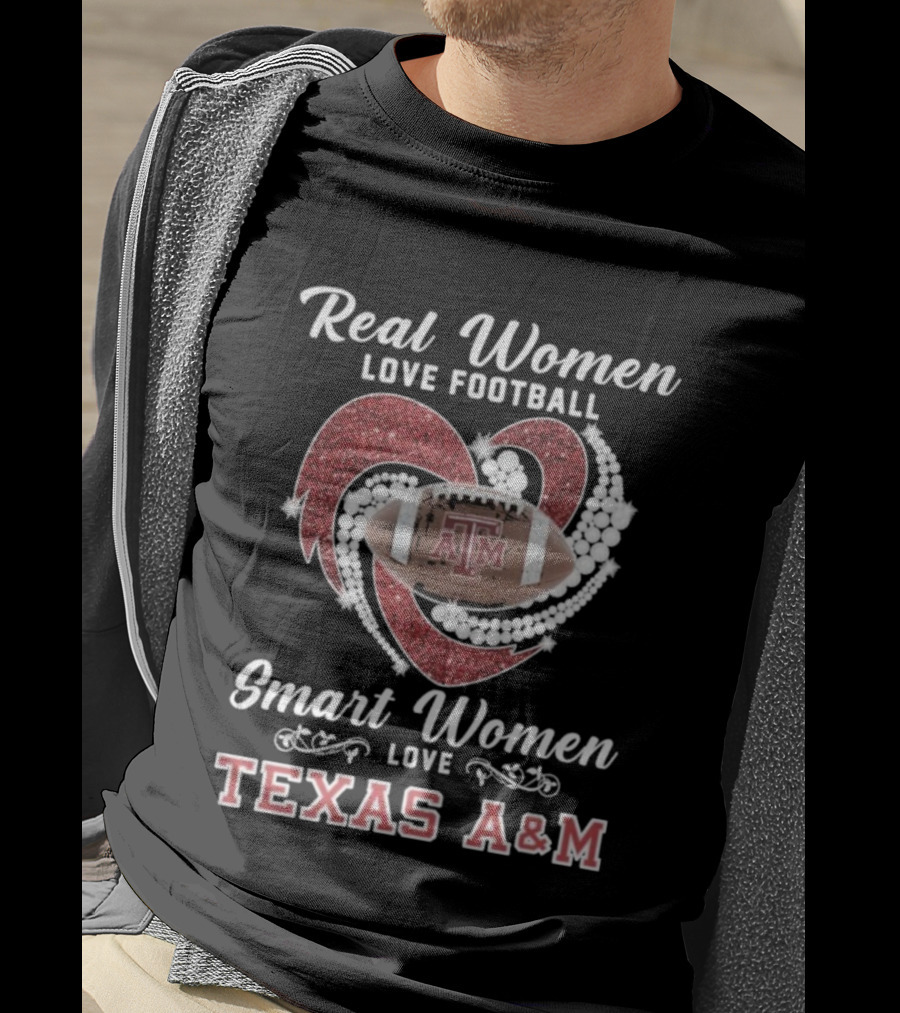 Real Women Love Football Smart Women Love Texas A&M Aggies With Heart And Football T-Shirt