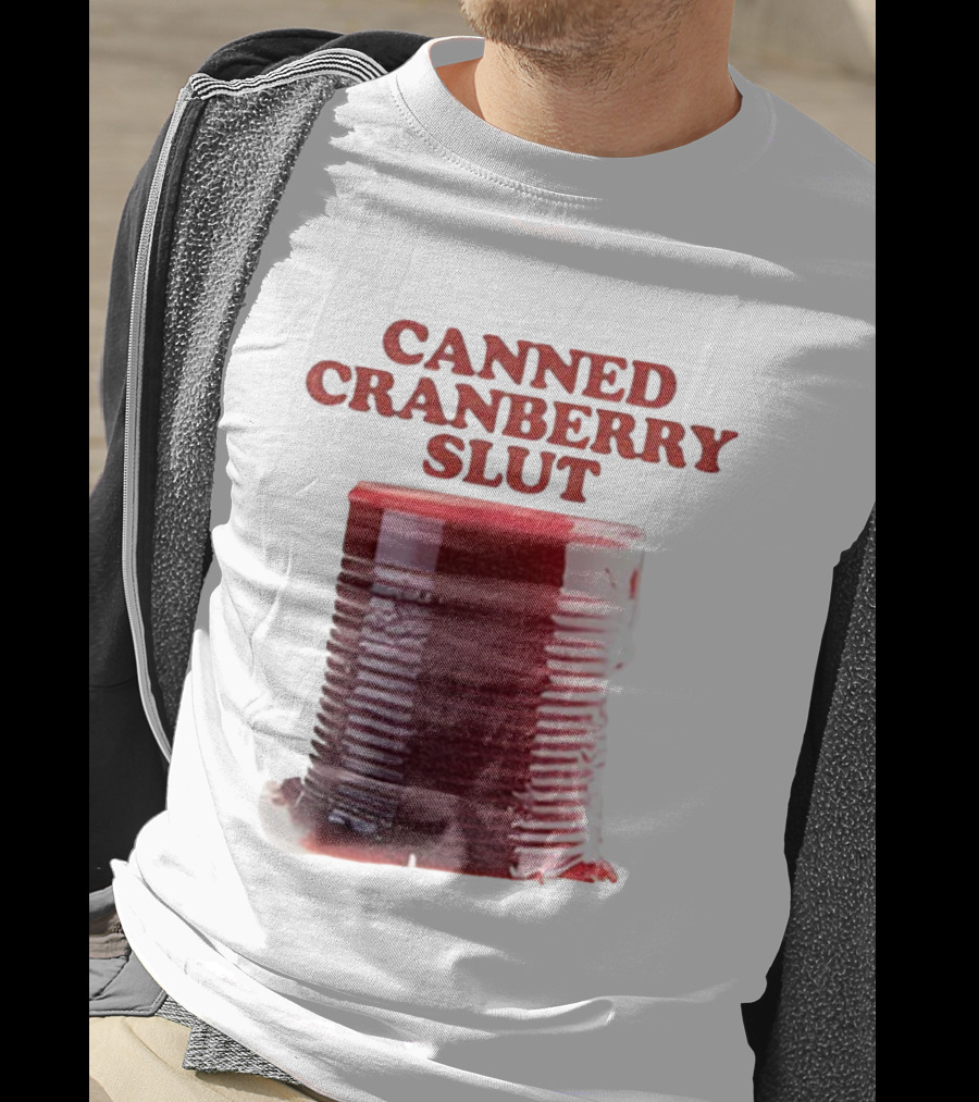 Canned Cranberry Slut Thanksgiving Humor T-Shirt
