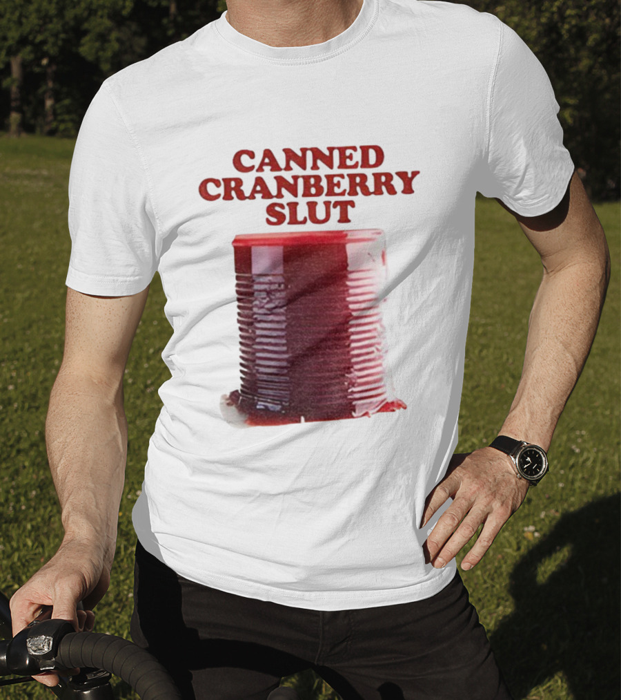 Canned Cranberry Slut Thanksgiving Humor T-Shirt