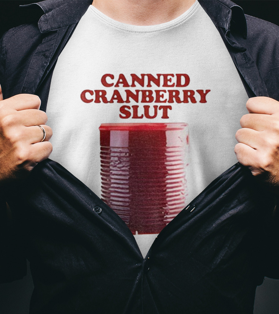Canned Cranberry Slut Thanksgiving Humor T-Shirt