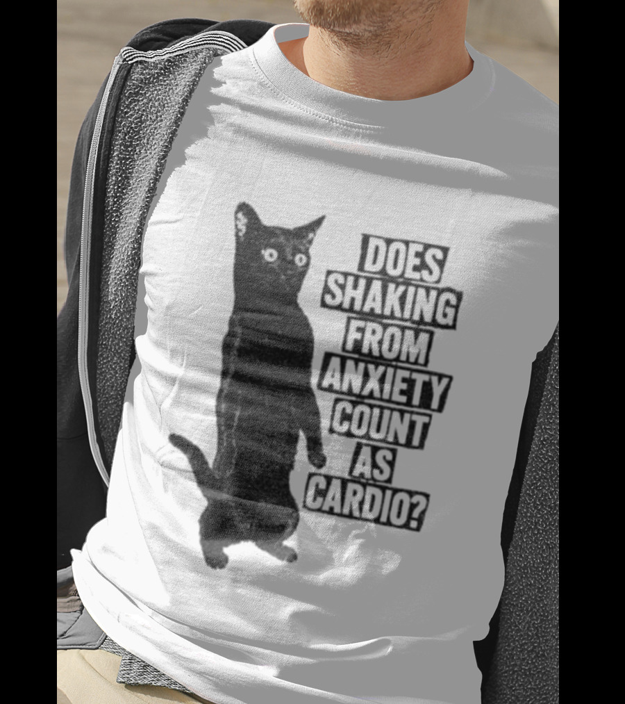Funny Cat Does Shaking From Anxiety Count As Cardio T-Shirt