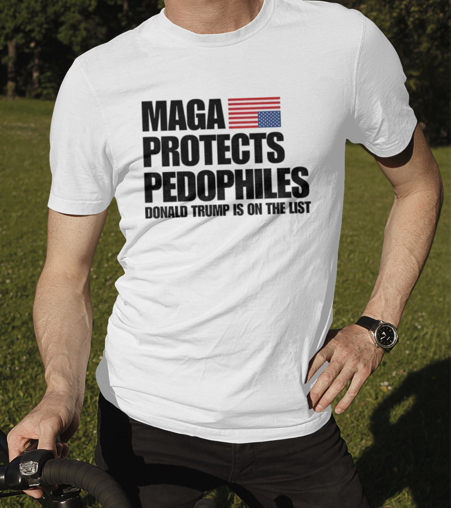 Maga Protects Pedophiles Flag Donald Trump Is On The List T-Shirt