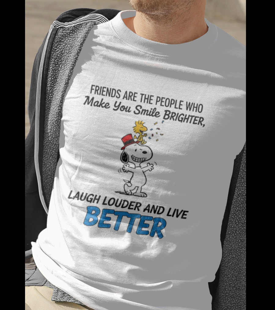 Friends Are The People Who Make You Smile Brighter Laugh Louder And Live Better With Snoopy And Woodstock T-Shirt