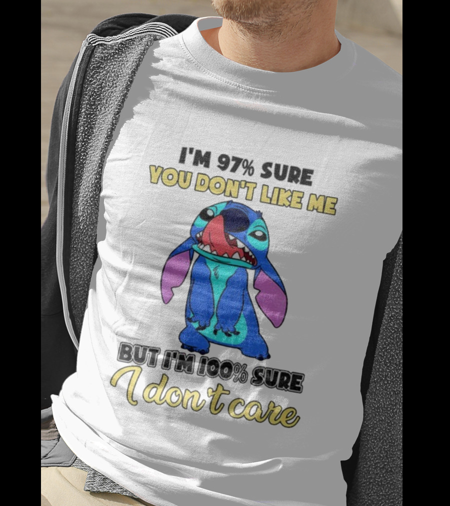 Stitch You Don’t Like Me But I’m 100% Sure I Don’t Care T-Shirt
