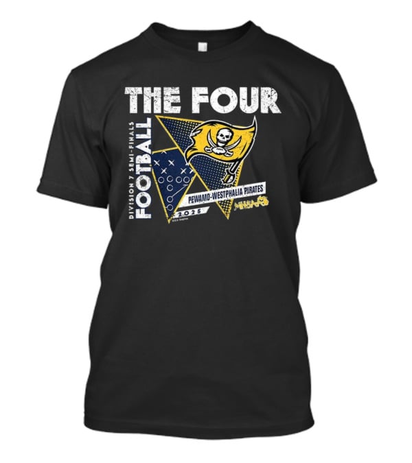 Pewamo-Westphalia Pirates Football 2025 Division 7 Semifinals The Four MHSAA T-Shirt
