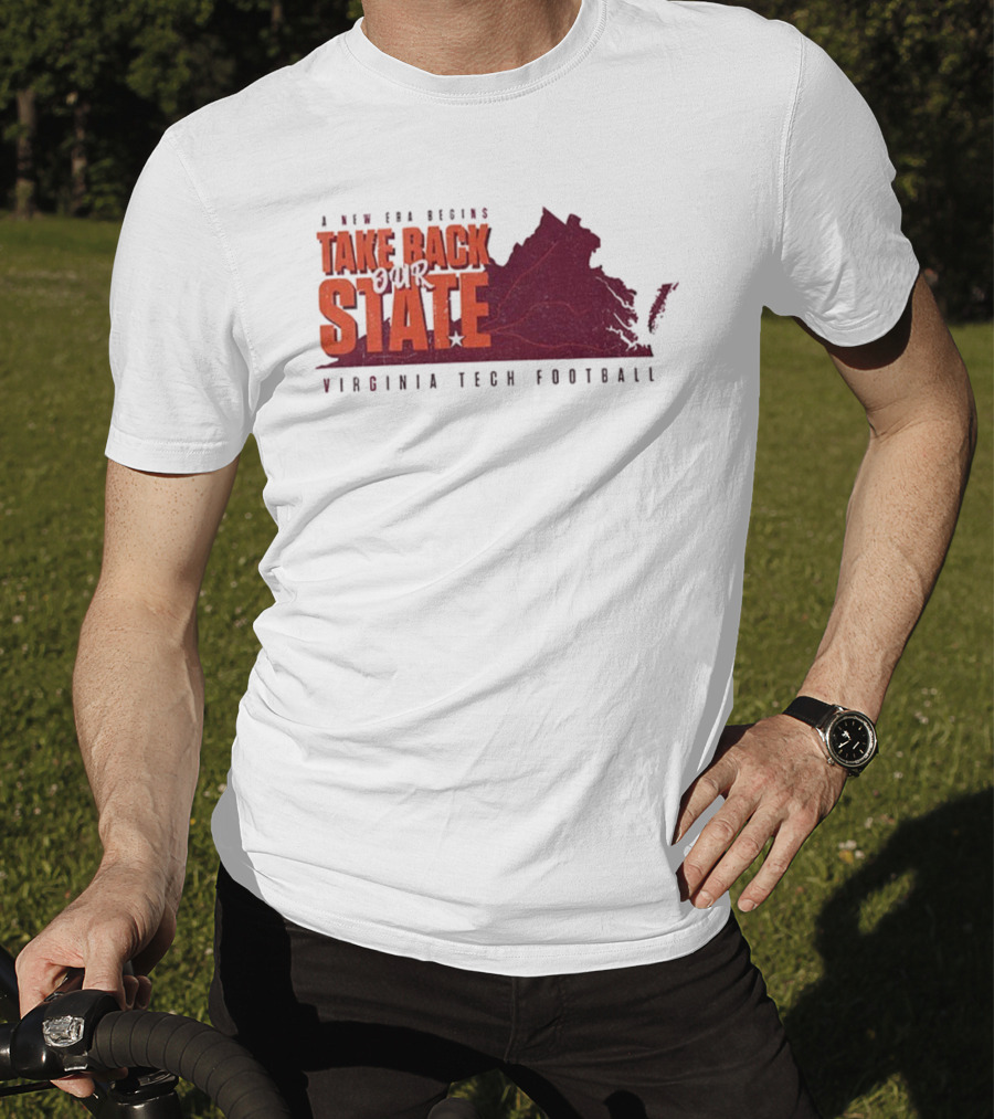 A New Era Begins Virginia Tech Football Take Back Our State T-Shirt