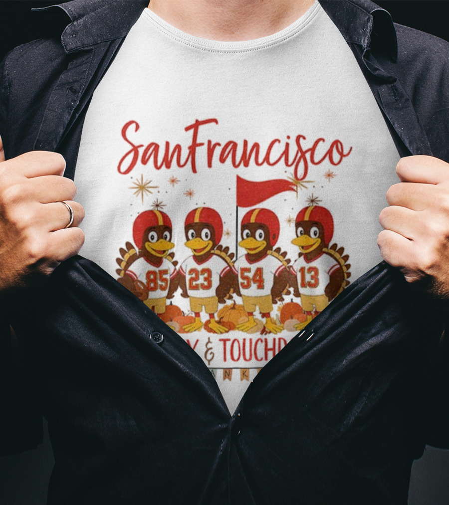 San Francisco 49ers Turkey And Touchdowns Thankful Thanksgiving Football T-Shirt