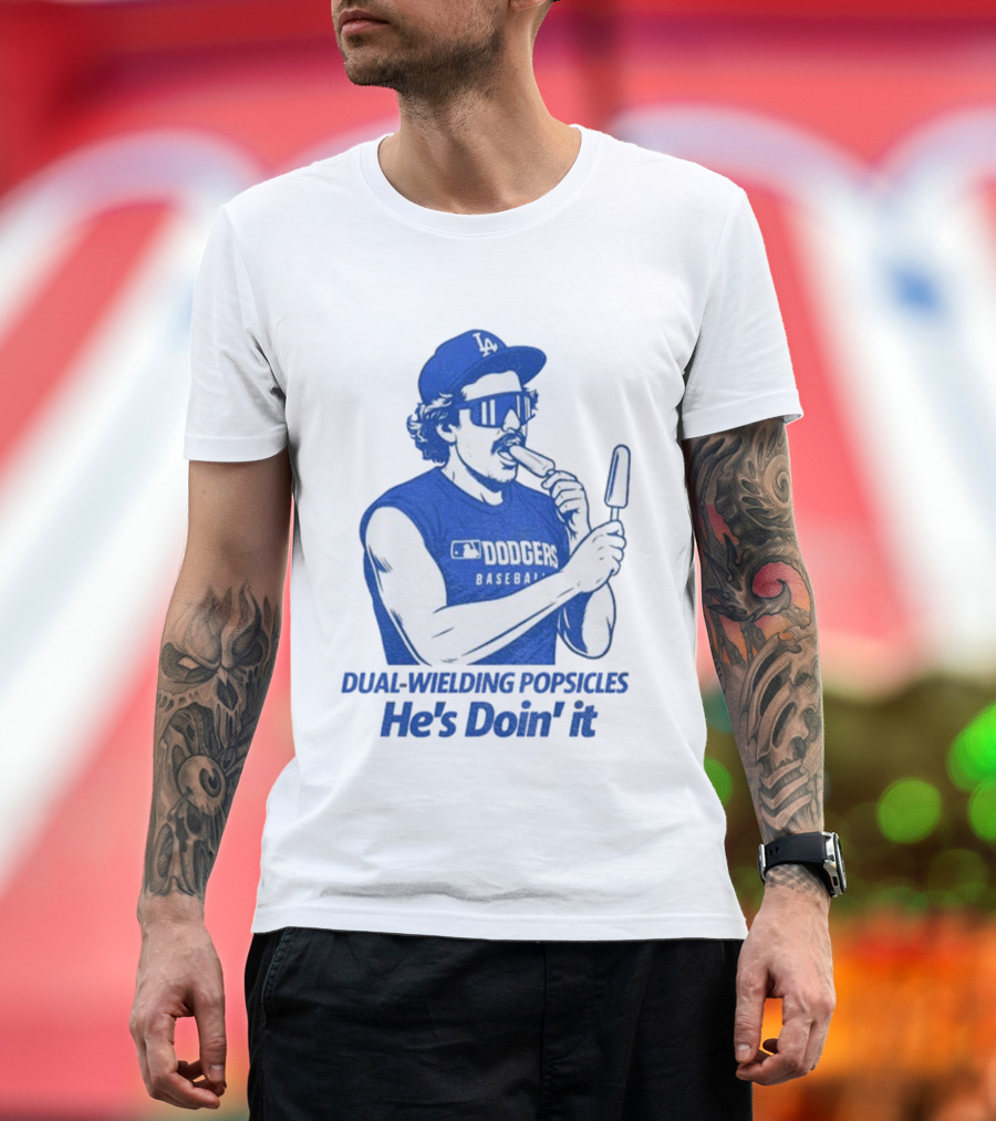 Dodgers Baseball Dual-Wielding Popsicles He’s Doin’ It T-Shirt