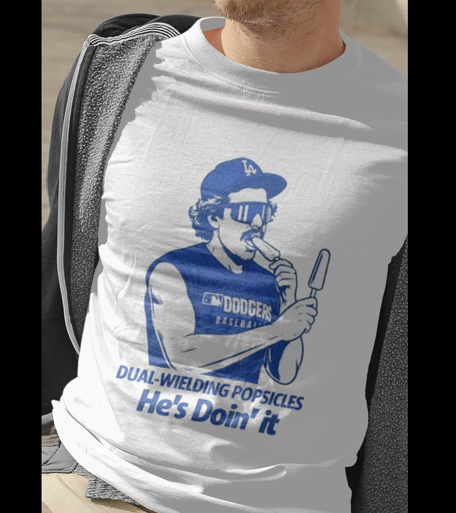 Dodgers Baseball Dual-Wielding Popsicles He’s Doin’ It T-Shirt