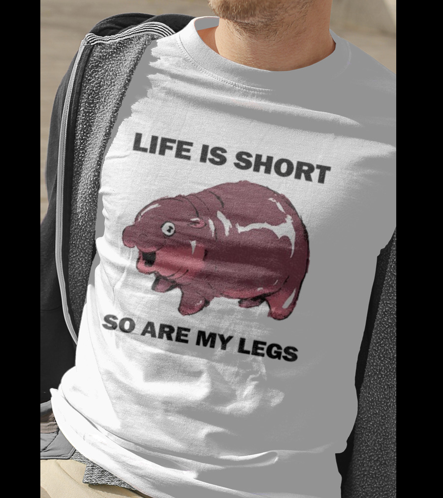 Life Is Short So Are My Legs Funny Hippo Design T-Shirt