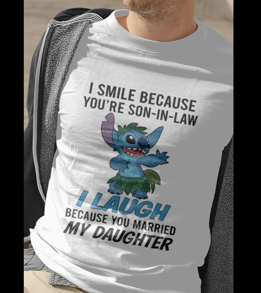 Stitch I Smile Because You're Son-in-Law I Laugh Because You Married My Daughter T-Shirt