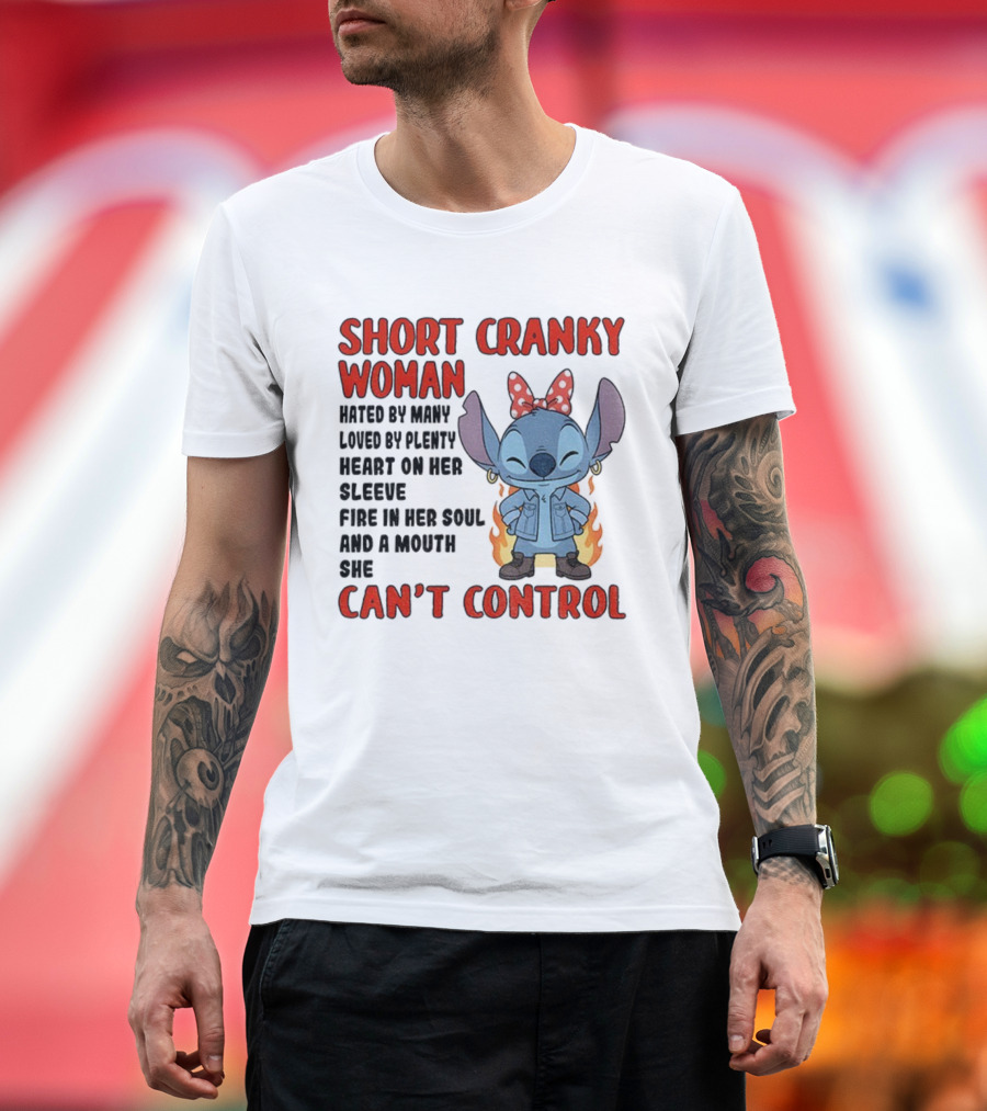 Short Cranky Woman Loved By Plenty Heart On Her Sleeve Fire In Her Soul Can't Control T-Shirt
