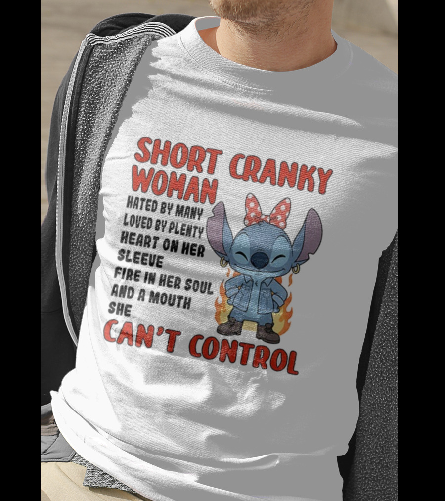 Short Cranky Woman Loved By Plenty Heart On Her Sleeve Fire In Her Soul Can't Control T-Shirt