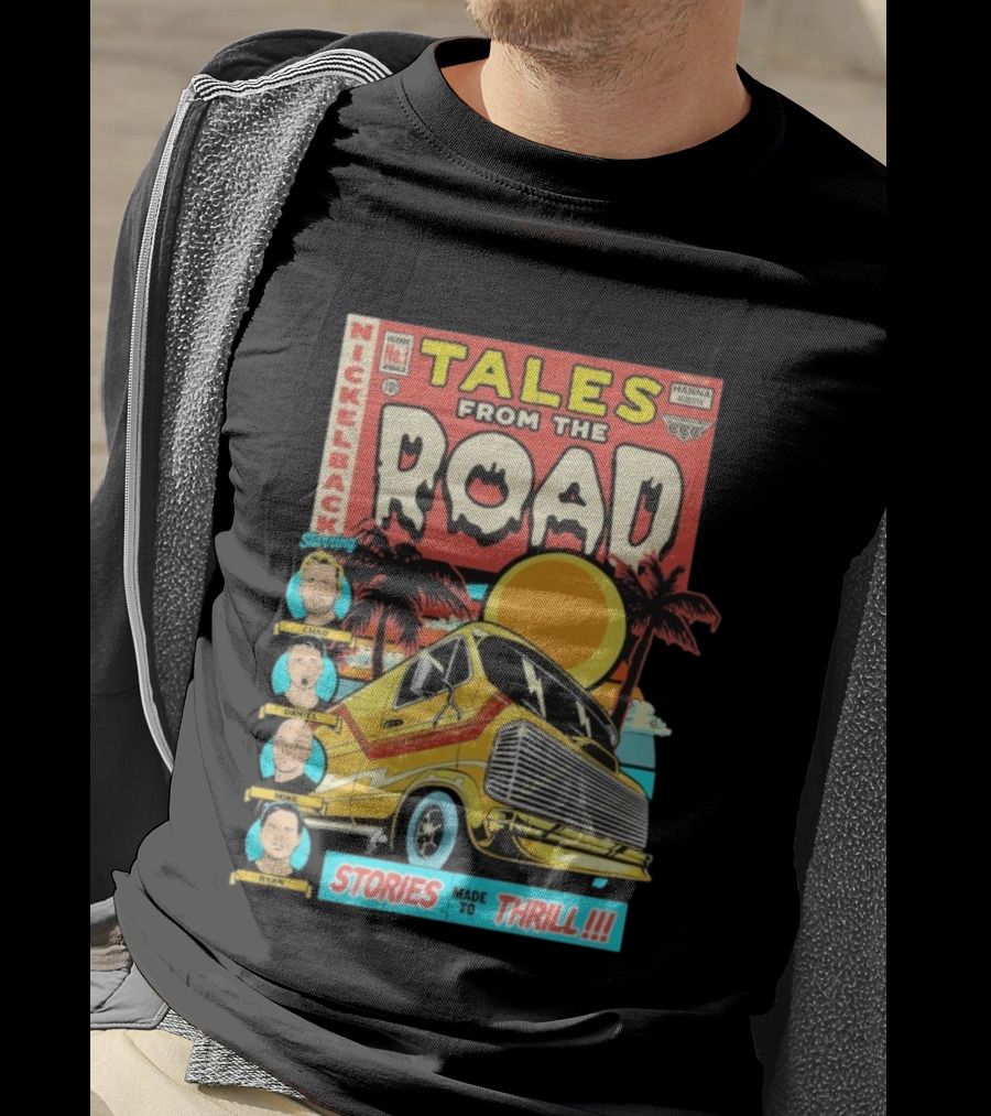Nickelback Tales From The Road Starring Chad Daniel Mike Ryan Stories Made To Thrill T-Shirt
