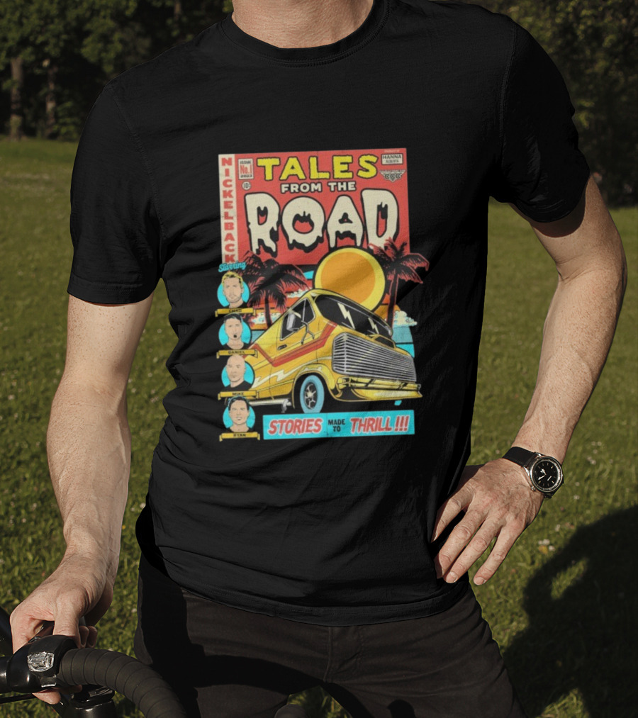 Nickelback Tales From The Road Starring Chad Daniel Mike Ryan Stories Made To Thrill T-Shirt