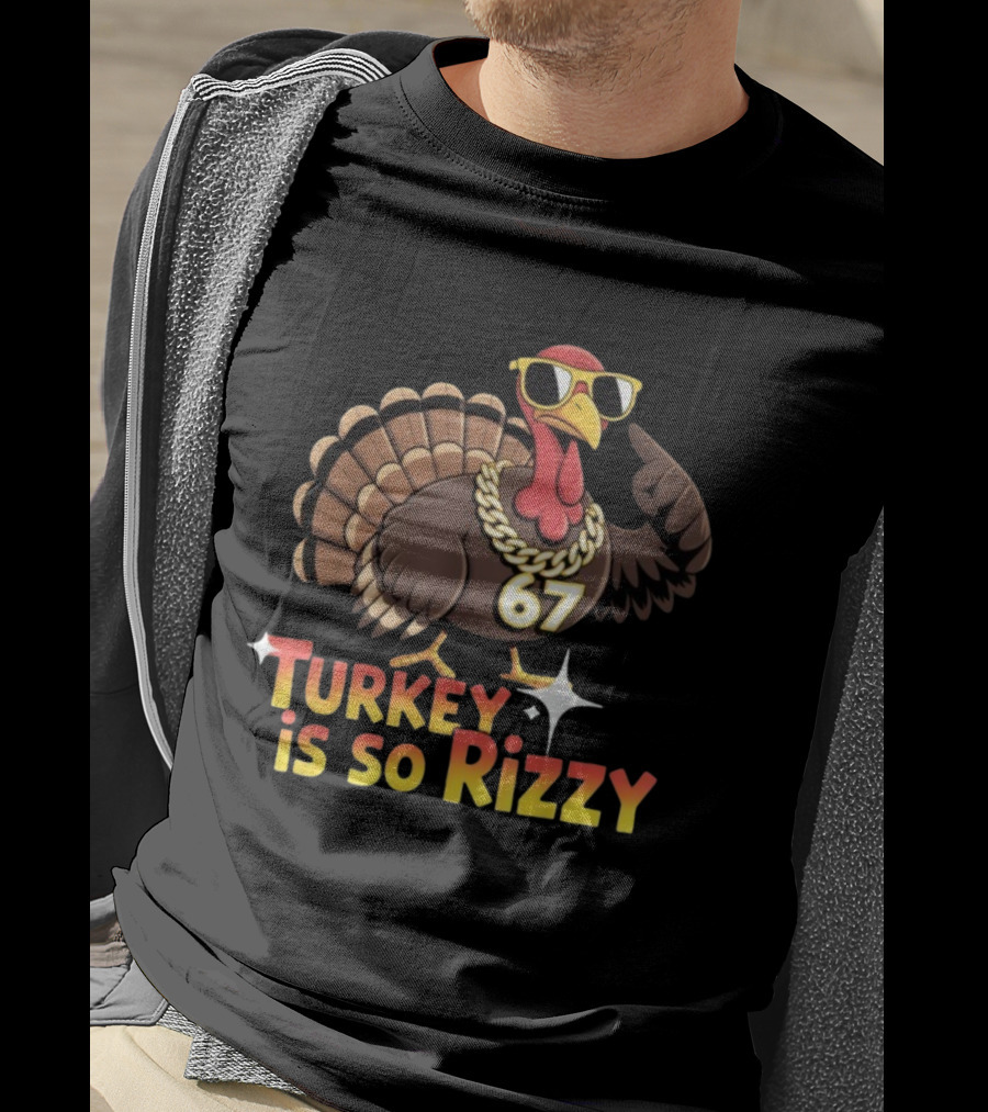 Turkey Is So Rizzy 67 Thanksgiving Turkey With Sunglasses And Bling T-Shirt